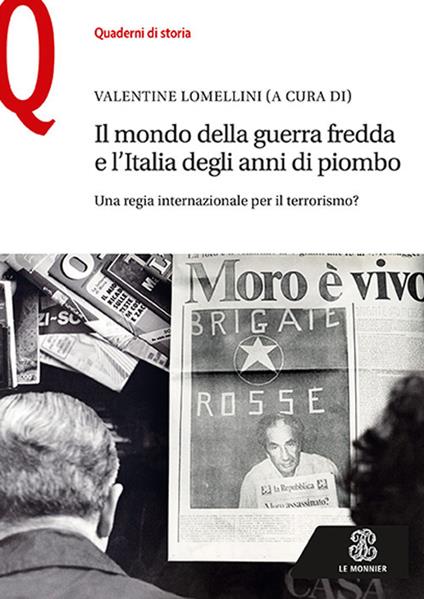 Il mondo della guerra fredda e l’Italia degli anni di piombo. Una regia internazionale per il terrorismo? - Valentine Lomellini - copertina