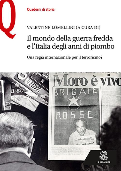 Il mondo della guerra fredda e l’Italia degli anni di piombo. Una regia internazionale per il terrorismo? - Valentine Lomellini - copertina