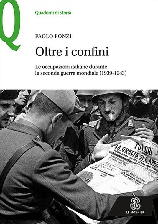 Oltre i confini. Le occupazioni italiane durante la Seconda guerra mondiale (1939-1943) - Paolo Fonzi - copertina