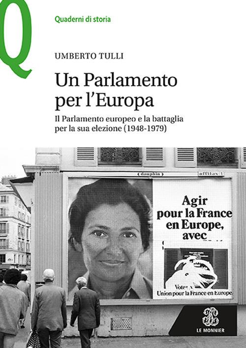 Un parlamento per l'Europa. Il parlamento europeo e la battaglia per la sua elezione (1948-1979) - Umberto Tulli - copertina