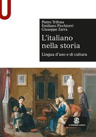 L'italiano nella storia. Lingua d'uso e di cultura