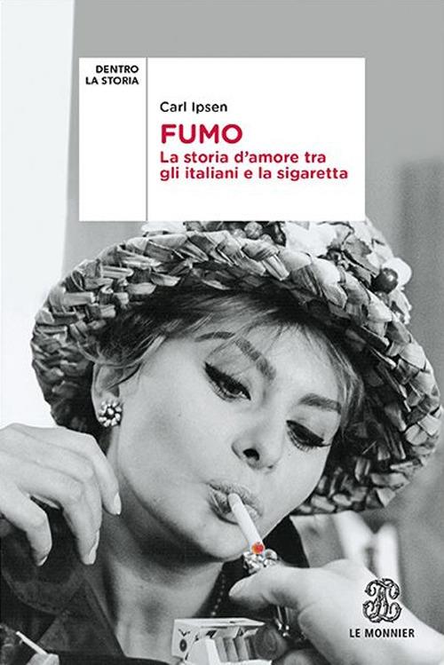Fumo. La storia d’amore tra gli italiani e la sigaretta - Carl Ipsen - copertina