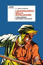 L' avanguardia della rivoluzione. L'idea globale del Partito Comunista