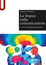 La lingua nella comunicazione. Corso di linguistica generale