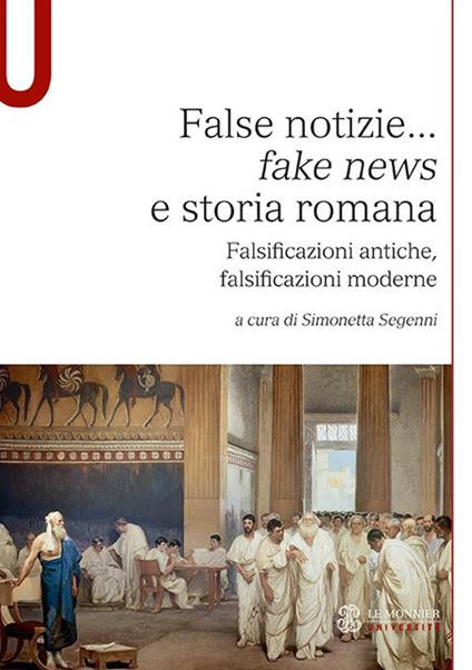 False notizie... «fake news» e storia romana. Falsificazioni antiche, falsificazioni moderne - copertina