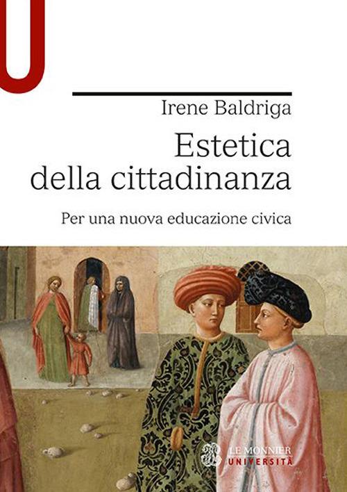 Estetica della cittadinanza. Per una nuova educazione civica - Irene Baldriga - copertina
