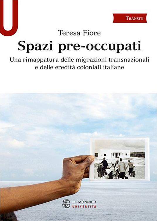 Spazi pre-occupati. Una rimappatura delle migrazioni transnazionali e delle eredità coloniali italiane - Teresa Fiore - copertina