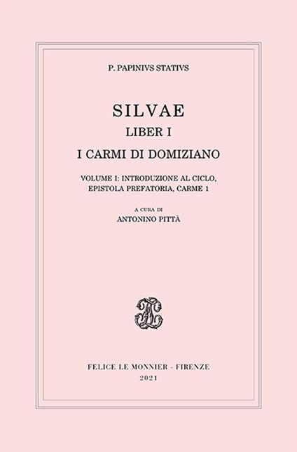 Silvae. Liber I. I carmi di Domiziano. Vol. 1: Introduzione al ciclo, epistola prefatoria, carme 1 - Publio P. Stazio - copertina