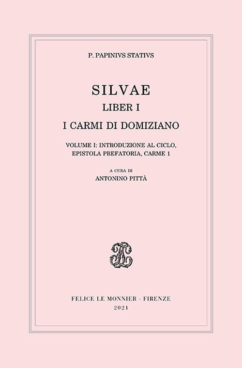 Silvae. Liber I. I carmi di Domiziano. Vol. 1: Introduzione al ciclo, epistola prefatoria, carme 1 - Publio P. Stazio - copertina