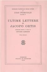 Opere. Vol. 4: Ultime lettere di Jacopo Ortis,.