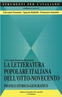 La letteratura popolare italiana dell'Otto-Novecento. Profilo storico-geografico - G. Battista Bronzini - copertina