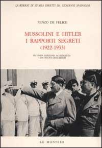 Mussolini e Hitler. I rapporti segreti (1922-1933) - Renzo De Felice - copertina