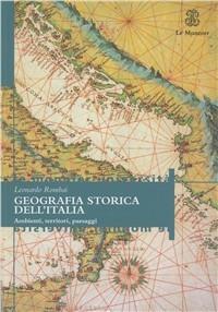 Geografia storica dell'Italia. Ambienti, territori, paesaggi - Leonardo Rombai - copertina