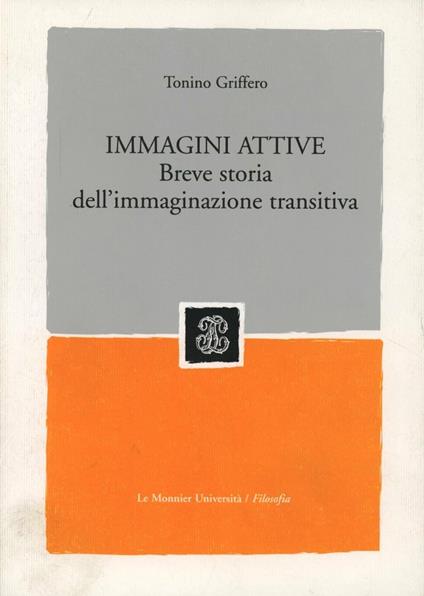 Immagini attive. Breve storia dell'immaginazione transitiva - copertina