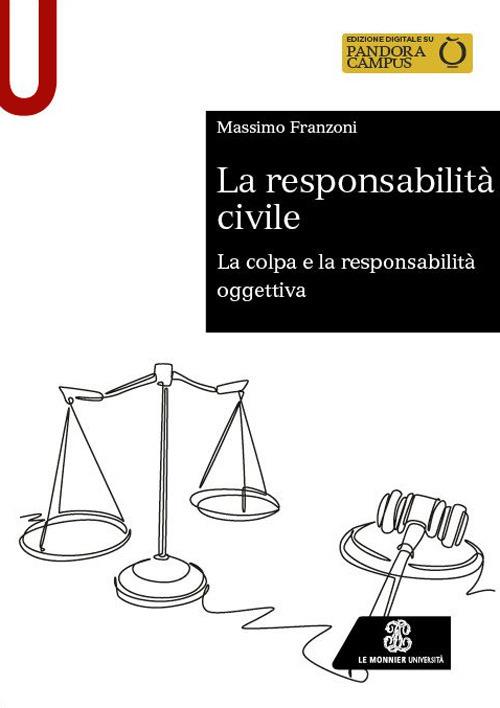 La responsabilità civile. La colpa e la responsabilità oggettiva - Massimo Franzoni - copertina