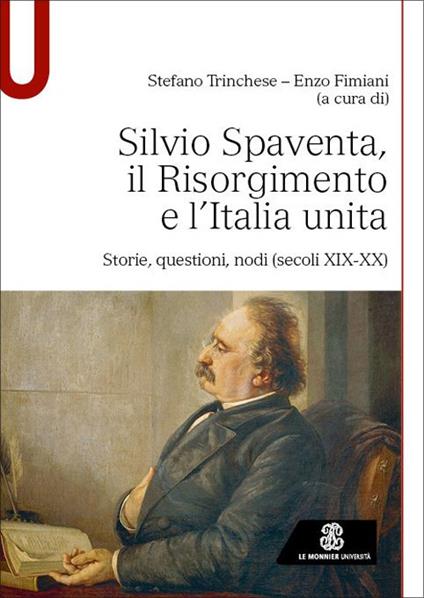 Silvio Spaventa, il Risorgimento e l’Italia unita. Storie, questioni, nodi (secoli XIX-XX) - Stefano Trinchese,Enzo Fimiani - copertina