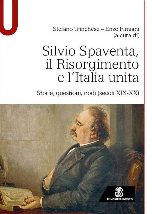 Silvio Spaventa, il Risorgimento e l’Italia unita. Storie, questioni, nodi (secoli XIX-XX) - Stefano Trinchese,Enzo Fimiani - copertina