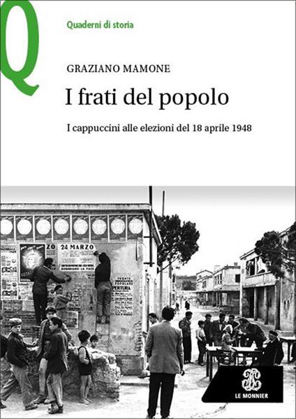 I frati del popolo. I cappuccini alle elezioni del 18 aprile 1948 - Graziano Mamone - copertina