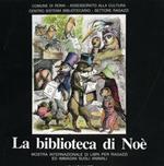 La biblioteca di Noè. Mostra internazionale di libri per ragazzi ed immagini sugli animali