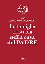 La famiglia cristiana nella casa del Padre. Repertorio di canti per la liturgia. Libretto per i fedeli. Ediz. plastificata