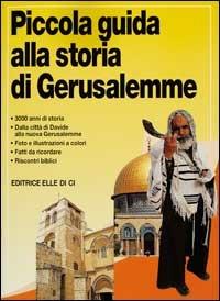 Piccola guida alla storia di Gerusalemme. 3000 anni di storia - Robert Backhouse - copertina