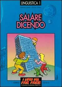 Salare dicendo. Ginnastica verbale per sgranchire la fantasia - Alberto Arato,Flavio Troisi,Flavio Troisi - copertina