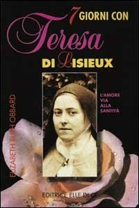 Sette giorni con Teresa di Lisieux. L'amore, via alla santità - Elisabeth R. Obbard - copertina