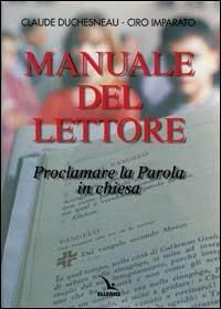 Manuale del lettore. Proclamare la parola in Chiesa - Claude Duchesneau,Ciro Imparato,Ciro Imparato - copertina