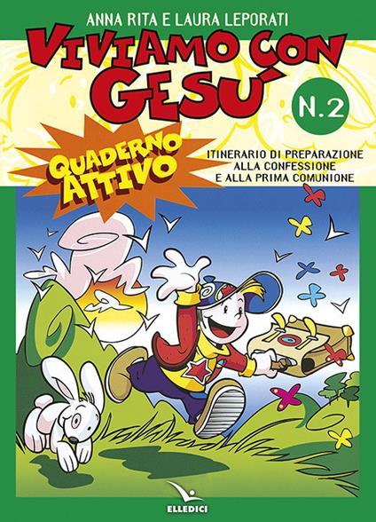 Viviamo con Gesù. Itinerario di preparazione alla confessione e alla prima comunione. Quaderno attivo per il catechismo «Io sono con voi». Vol. 2 - Anna R. Leporati,Laura Leporati - copertina