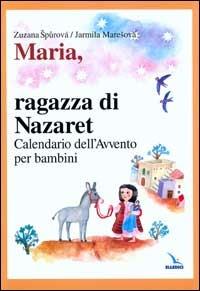Maria, ragazza di Nazaret. Calendario dell'Avvento per bambini - Zuzana Spurovà,Jarmila Maresová,Jarmila Maresovà - copertina