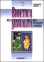 Bioetica della sessualità, della vita nascente e pediatrica