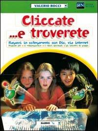 Cliccate... e troverete. Ragazzi in collegamento con Dio, via internet - Valerio Bocci - copertina