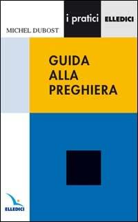 Guida alla preghiera - Michel Dubost - copertina