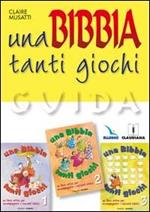 Una Bibbia tanti giochi. Un libro attivo per accompagnare i racconti biblici. Guida