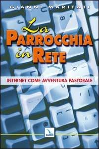 La parrocchia in rete. Internet come avventura pastorale - Gianni Maritati - copertina