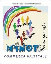 Minot davvero speciale. Commedia musicale in due atti - Cesare Orfini,Alberto Piastrellini,Claudia Morichetti - copertina