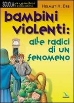 Bambini violenti: alle radici di un fenomeno