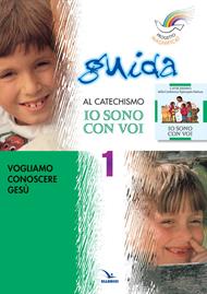 Progetto Magnificat. Guida al catechismo «Io sono con voi». Vol. 1: Vogliamo conoscere Gesù