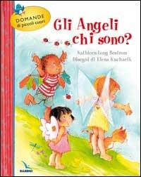 Gli angeli chi sono? - Kathleen Long Bostrom,Elena Kucharik - copertina