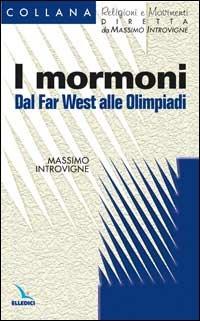 I mormoni. Dal Far West alle Olimpiadi - Massimo Introvigne - copertina