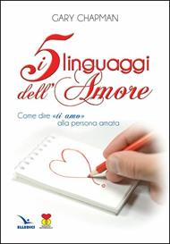 I cinque linguaggi dell'amore. Come dire «ti amo» alla persona amata