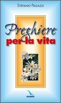 Preghiere per la vita - Stefano Pagazzi - copertina