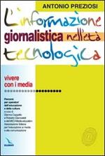 L'informazione giornalistica nell'età tecnologica. Vivere con i media. Percorsi per operatori dell'educazione e cultura