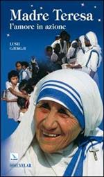 Madre Teresa. L'amore in azione