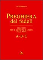 Preghiera dei fedeli. Proposte per le domeniche e feste degli anni A B C