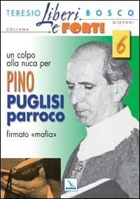 Un colpo alla nuca per Pino Puglisi firmato «mafia» - Teresio Bosco - copertina