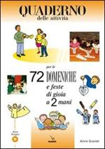 72 domeniche e feste di gioia a 2 mani. Anno B. Attività, giochi, riflessioni per vivere il vangelo con bambini e ragazzi. Quaderno