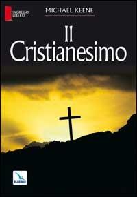Il cristianesimo - Michael Keene - copertina