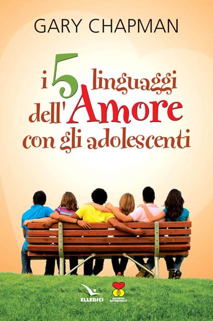I cinque linguaggi dell'amore con gli adolescenti - Gary Chapman - copertina
