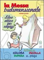 La messa tridimensionale. Libro attivo per ragazzi